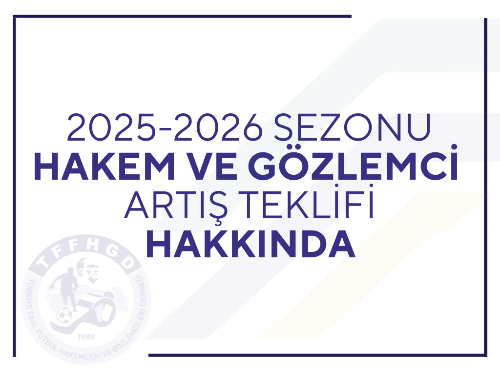 2025-2026 SEZONU HAKEM VE GÖZLEMCİ ARTIŞ TEKLİFİ HAKKINDA